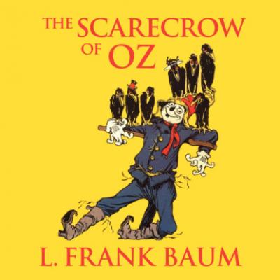 The Scarecrow of Oz - Oz, Book 9 (Unabridged) - L. Frank Baum