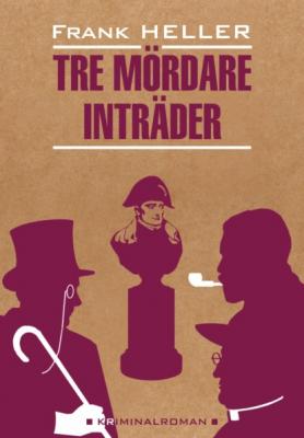 Входят трое убийц / Tre mördare inträder. Книга для чтения на шведском языке - Франк Хеллер
