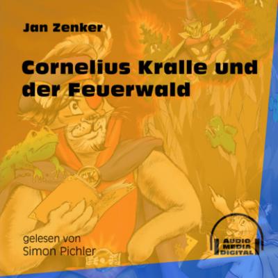 Cornelius Kralle und der Feuerwald (Ungekürzt) - Jan Zenker