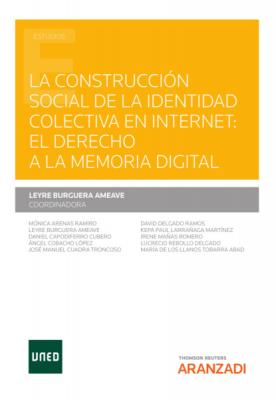 La construcción social de la identidad colectiva en internet: el derecho a la memoria digital - Leyre Burgera Ameave