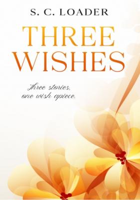 Three Wishes - S. C. Loader