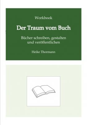 Workbook: Der Traum vom Buch - Heike Thormann