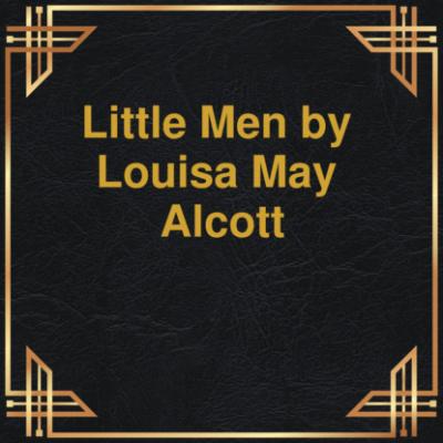 Little men (Unabridged) - Louisa May Alcott