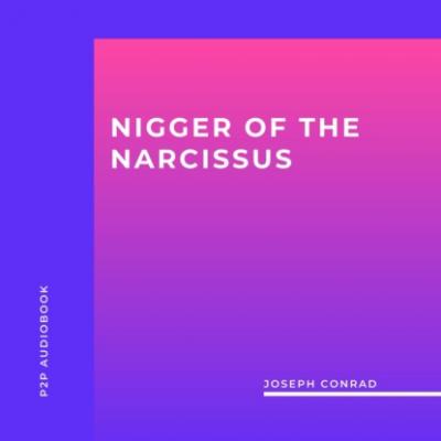 Nigger of the Narcissus (Unabridged) - Joseph Conrad