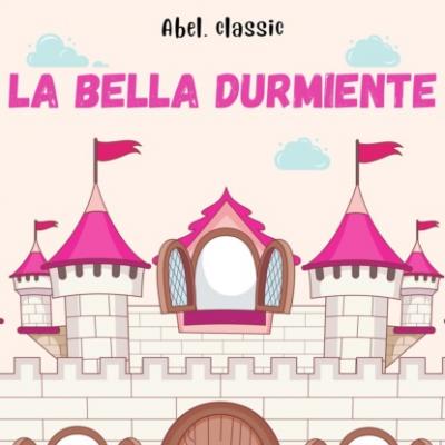 Abel Classics, La Bella Dormiente - Charles Perrault