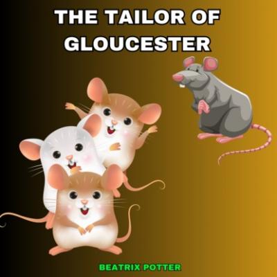 The Tailor of Gloucester (Unabridged) - Беатрис Поттер