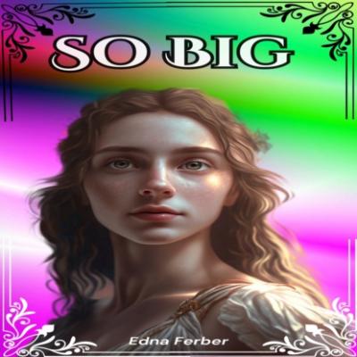 So Big (Unabridged) - Edna Ferber