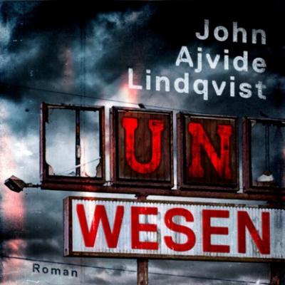 Unwesen (ungekürzt) - John Ajvide Lindqvist