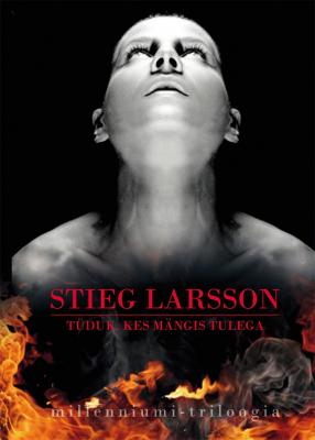 Tüdruk, kes mängis tulega - Stieg Larsson