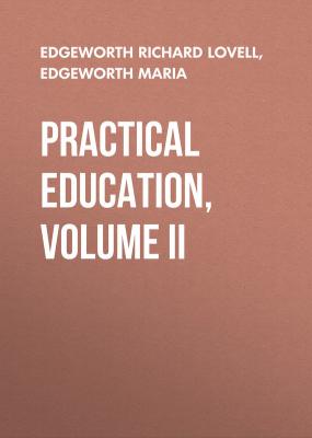 Practical Education, Volume II - Edgeworth Maria