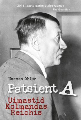 Patsient A. Uimastid Kolmandas Reichis - Norman Ohler
