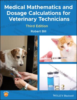Medical Mathematics and Dosage Calculations for Veterinary Technicians - Robert  Bill
