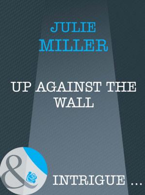 Up Against the Wall - Julie  Miller