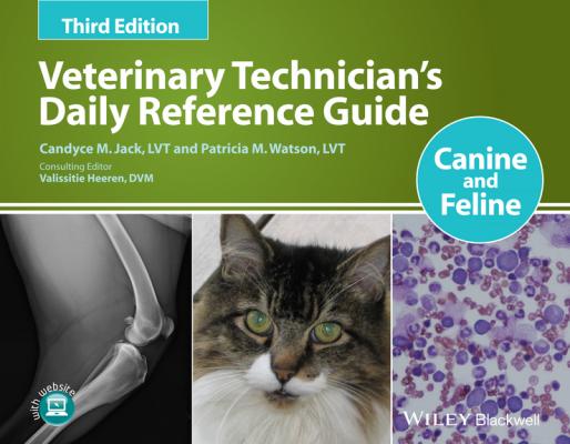 Veterinary Technician's Daily Reference Guide. Canine and Feline - Valissitie Heeren
