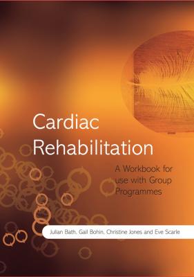 Cardiac Rehabilitation. A Workbook for use with Group Programmes - Christine  Jones