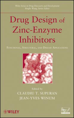 Drug Design of Zinc-Enzyme Inhibitors. Functional, Structural, and Disease Applications - Binghe  Wang