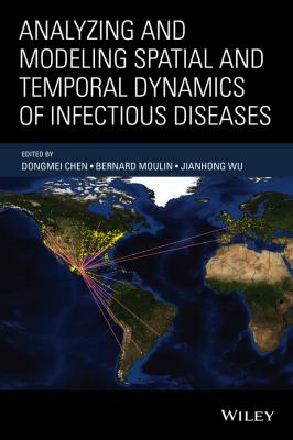 Analyzing and Modeling Spatial and Temporal Dynamics of Infectious Diseases - Jianhong  Wu