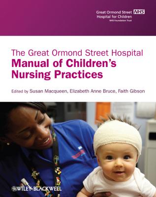 The Great Ormond Street Hospital Manual of Children's Nursing Practices - Faith  Gibson