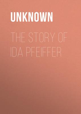 The Story of Ida Pfeiffer - Unknown