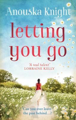 Letting You Go - Anouska  Knight