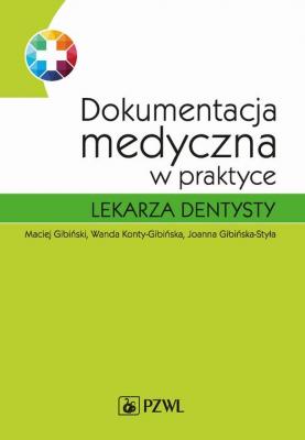 Dokumentacja medyczna w praktyce lekarza dentysty - Maciej Gibiński