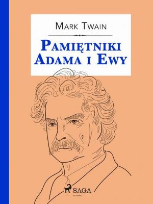 Pamiętniki Adama i Ewy - Марк Твен