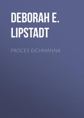Proces Eichmanna - Deborah E.  Lipstadt