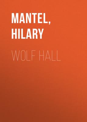 Wolf Hall (The Wolf Hall Trilogy) - Hilary  Mantel