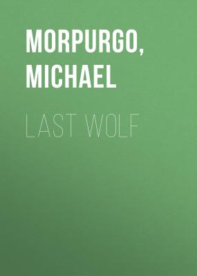 Last Wolf - Michael  Morpurgo