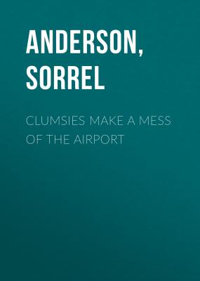 Clumsies Make A Mess Of The Airport - Sorrel  Anderson