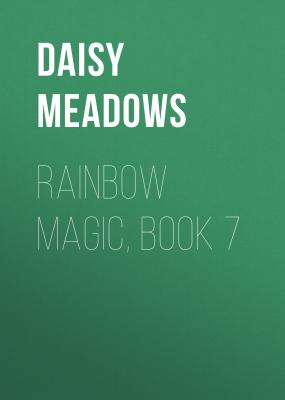 Rainbow Magic, Book 7 - Дейзи Медоус