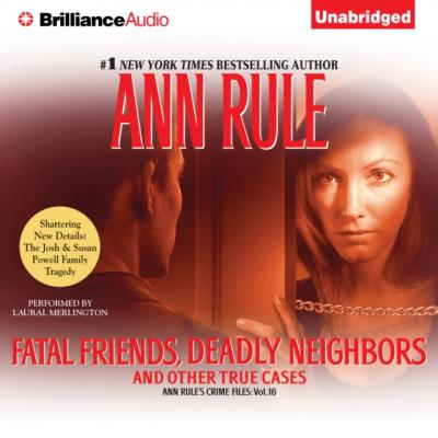 Fatal Friends, Deadly Neighbors - Ann  Rule