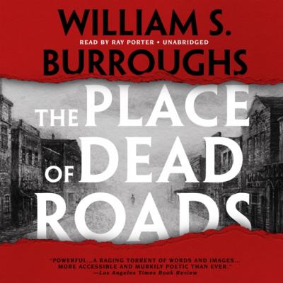 Place of Dead Roads - William S. Burroughs