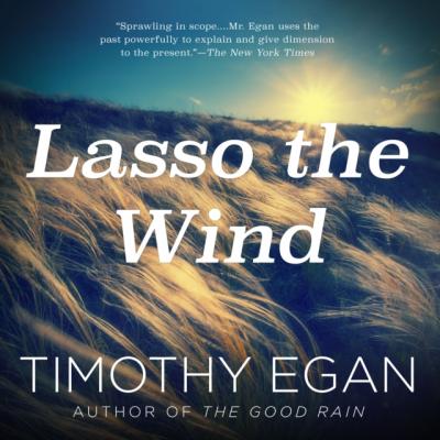 Lasso the Wind - Timothy Egan