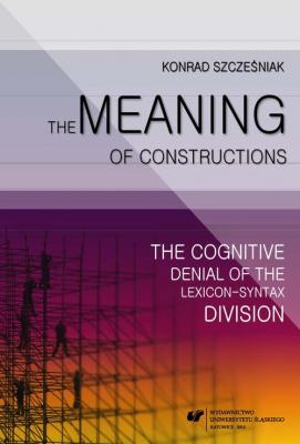 The Meaning of Constructions - Konrad SzczeÅ›niak