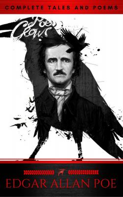 The Collected Works of Edgar Allan Poe: A Complete Collection of Poems and Tales - Эдгар Аллан По