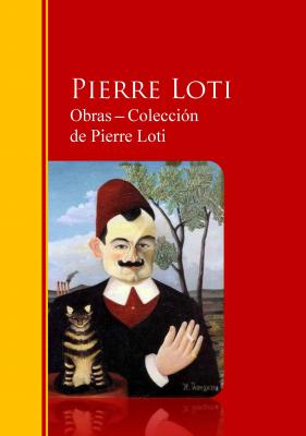 Obras ─ Colección  de Pierre Loti - Pierre Loti