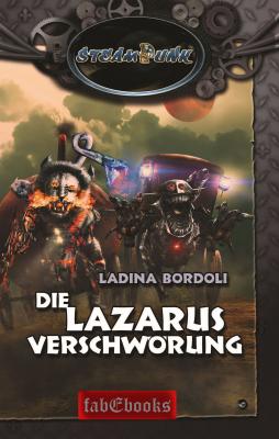 SteamPunk 6: Die Lazarus VerschwÃ¶rung - Ladina  Bordoli