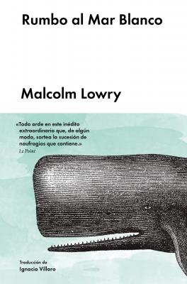 Rumbo al Mar Blanco - Malcolm  Lowry