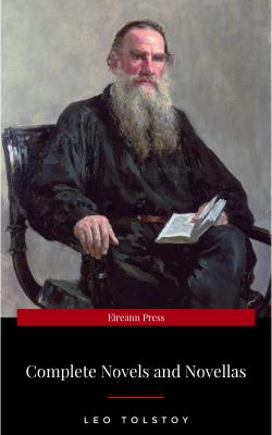 The Complete Novels of Leo Tolstoy in One Premium Edition - Leo Tolstoy