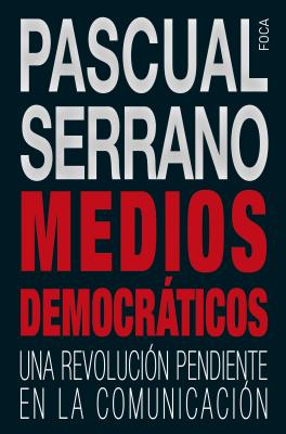 Medios democrÃ¡ticos -  Pascual Serrano JimÃ©nez