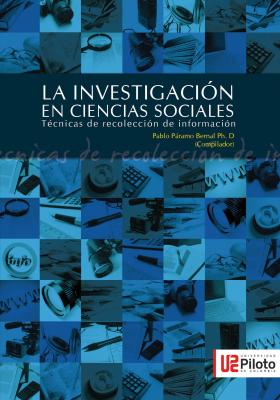 La InvestigaciÃ³n en Ciencias Sociales: TÃ©cnicas de recolecciÃ³n de la informaciÃ³n - PÃ¡ramo, Bernal Pablo