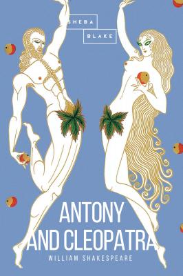 Antony and Cleopatra - Ð£Ð¸Ð»ÑŒÑÐ¼ Ð¨ÐµÐºÑÐ¿Ð¸Ñ€