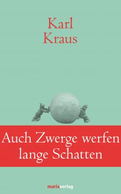 Auch Zwerge werfen lange Schatten - Karl  Kraus
