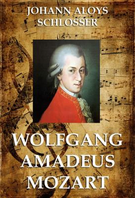 Wolfgang Amadeus Mozart - Johann Aloys  Schlosser