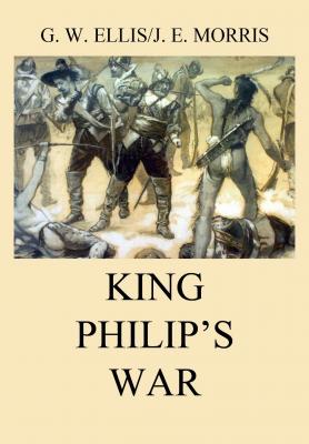 King Philip's War - George William Ellis