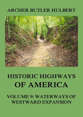 Historic Highways of America - Archer Butler  Hulbert