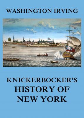 Knickerbocker's History of New York - Вашингтон Ирвинг