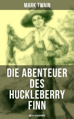 Die Abenteuer des Huckleberry Finn (Mit Illustrationen) - Марк Твен