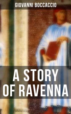 A STORY OF RAVENNA - Джованни Боккаччо